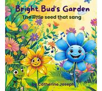 Bright Bud's Garden: The little seed that sang