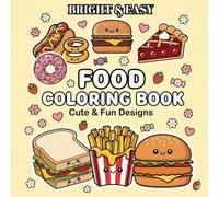 Bright & Easy Food Coloring Book for Adults and Kids: 40 Simple Large Print Designs of Desserts, Food Trucks, and Cute Snacks | 80 Pages for Relaxing Coloring Fun