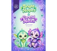 Bright Hopes & Careful Notes: A Guided Pros and Cons Journal for Kids, Teens, and Adults to Think Through Choices with Confidence