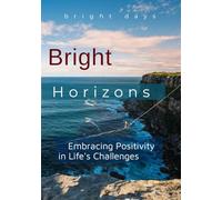 Bright Horizons: Embracing Positivity in Life's Challenges