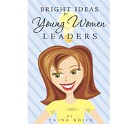 Bright Ideas for Young Women Leaders by Trina Boice (2006-05-01)