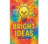 Bright Ideas Notebook: A Creative Journal for Notes, Brain Dumps, and Big Dreams