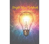 Bright Ideas Notebook: A Stylish Journal to Capture Your Best Thoughts and Creative Sparks: Lined Pages for Entrepreneurs, Writers, and Dreamers | 6x9 Inch, 100 Pages
