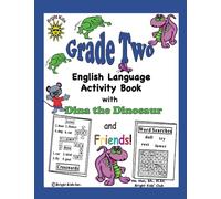 Bright Kids Grade Two English Language Activity Book with Dina the Dinosaur and Friends: A FUN gift for young learners to practice their reading, ... words for 6 - 7 and 8 - year-old children.