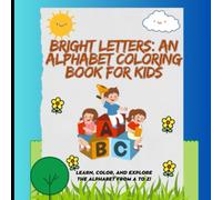 Bright Letters: An Alphabet Coloring Book for Kids: Learn, Color, and Explore the Alphabet from A to Z!