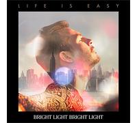 Bright Light Bright Light - Life Is Easy
