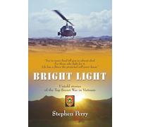 Bright Light: Untold Stories of the Top Secret War in Vietnam