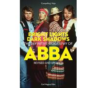 Bright Lights Dark Shadows: The Definitive Biography of ABBA