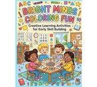 Bright Minds Coloring Fun: Creative Learning Activities for Early Skill Building
