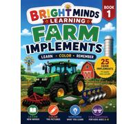 Bright Minds Learning: Farm Implements: Learn, Color, and Remember 25 Farm Implements to build Vocabulary - Ages 5 - 8