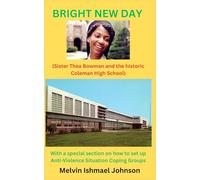BRIGHT NEW DAY: SISTER THEA BOWMAN AND THE HISTORIC COLEMAN HIGH SCHOOL