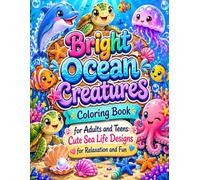 Bright Ocean Creatures Coloring Book for Adults and Teens: Cute Sea Life Designs for Relaxation and Fun