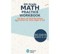 Bright Path Grade 4 Math Workbook: 50 Days • 10 Questions + Bonus Each Day (Bright Path Learning)