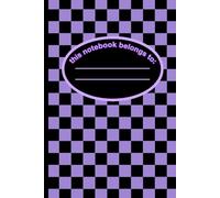 (Bright Purple) This Notebook Belongs to…: | A Fun, Unique, Retro Aesthetic Checkerboard Notebook for school, work, and personal use - 6x9” Ruled Lined Softcover Journal 100 pages