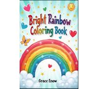 Bright Rainbow Coloring Book: A Colorful Journey Through Joy, Imagination, and Magical Skies