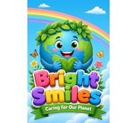 Bright Smiles: Caring for Our Planet - A Fun Coloring Book for Kids: Inspire Young Eco-Heroes! A Creative Coloring Adventure to Learn About Recycling, ... Learn, Play & Grow Coloring Series for Kids)
