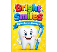 Bright Smiles: My Fun Dental Adventure Coloring Book: A Delightful Journey to Healthy Teeth! Fun Coloring Pages for Kids Aged - to Learn About ... Learn, Play & Grow Coloring Series for Kids)