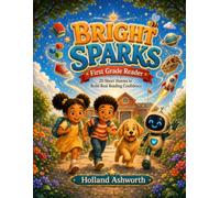 Bright Sparks: First Grade Reader: 20 Short Stories to Build Real Reading Confidence
