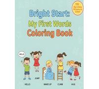 Bright Start: My First Words Coloring Book: Learn & Color 115 Everyday & Action Words for Preschool & Kindergarten Ages 3-6