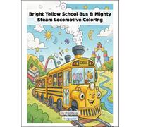 Bright Yellow School Bus & Mighty Steam Locomotive Coloring