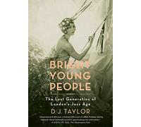 Bright Young People: The Lost Generation of London’s Jazz Age