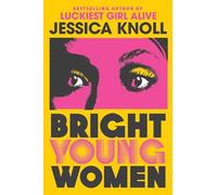 Bright young women: The New York Times bestselling chilling new novel from the author of the Netflix sensation Luckiest Girl Alive