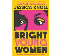 Bright young women: The Richard and Judy pick from the New York Times bestselling author of Luckiest Girl Alive