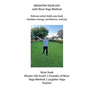 BRIGHTEN YOUR LIFE with Nizar Yoga Method: Release what holds you back. Awaken energy, confidence, and joy