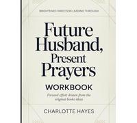 Brightened Direction Leading Through Future Husband, Present Prayers: Focused Efforts Drawn From The Books Ideas