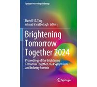 Brightening Tomorrow Together 2024: Proceedings of the Brightening Tomorrow Together 2024 Symposium and Industry Summit (Springer Proceedings in Energy)