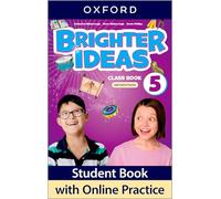 Brighter Ideas 5. Class Book: Print Class Book and 2 years' access to Online Practice and Student Resources, available on Oxford English Hub.