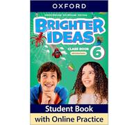 Brighter Ideas 6. Class Book: Print Class Book and 2 years' access to Online Practice and Student Resources, available on Oxford English Hub.