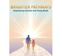 Brighter Pathways: Empowering Families And Young Minds