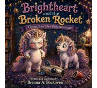 Brightheart and the Broken Rocket: Choose Your Own Path Adventure (Brightheart Adventures: Choose Your Own Path)