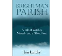 Brightman Parish: A Tale of Witches, Mortals, and a Ghost Farm