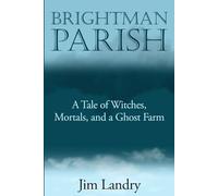 Brightman Parish: A Tale of Witches, Mortals, and a Ghost Farm