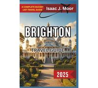 Brighton Travel Guide 2025: Seaside Vibes, Indie Shops & Day-Trip Ideas on England’s South Coast