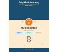 BrightPath Math Grade 3 Multiplication: 100 Pages of Fun Practice Problems for Kids Ages 7-9 (BrightPath Learning Math Series)