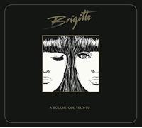 Brigitte - A Bouche Que Veux-Tu