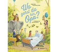 Brigitte Endres Marc- Wo gehst du hin, Opa?: Ein Bilderbuch über das (Tapa dura)
