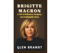 BRIGITTE MACRON: A Life of Influence, Integrity, and Unshakable Grace