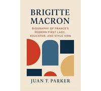BRIGITTE MACRON: Biography Of France’s Modern First Lady, Educator, And Style Icon