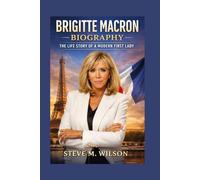 BRIGITTE MACRON BIOGRAPHY: The Life Story Of A Modern First Lady