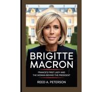 Brigitte Macron: France’s First Lady and the Woman Behind the President