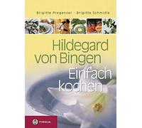 Brigitte Pregenzer Brigitte Schmi Hildegard von Bingen. Einfach koch (Tapa dura)