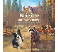 Brigitte the Busy Borgi: A Raccoon Hollow Farm Story (Raccoon Hollow Farm Series)