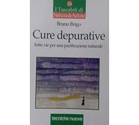Brigo Bruno - Cure Depurative. Sette Vie Per Una