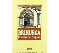 Brihuega. la Roca del Tajuña. Tierra de Guadalajara Nº 14: Una Guia Para Conocerla y Visitarla