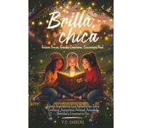 Brilla, chica: Relatos inspiradores para adolescentes sobre confianza, autoestima, amistad, ansiedad, identidad y encontrar tu voz (Empowering Teen Girls)