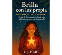 Brilla con luz propia: Encuentra tu luz esta Navidad: 25 días de fe, propósito y alegría para adolescentes en un mundo ajetreado